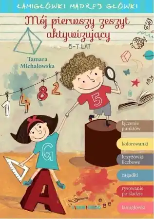 Mój pierwszy zeszyt aktywizujący. Łamigłówki - Tamara Michałowska Bestseller