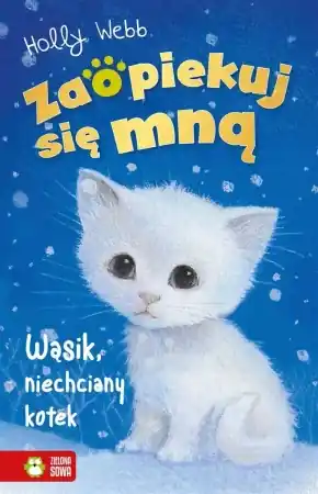 Darmowa dostawa Zaopiekuj się mną. Wąsik, niechciany kotek - Holly Webb, Williams Sophy, Jacek Drewnowski