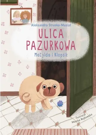 Do wyczerpania zapasów Ulica Pazurkowa. Matylda i Klopsik - Aleksandra Struska- Musiał