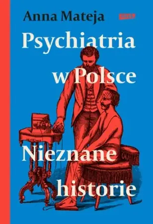 Ostatnia szansa Psychiatria w Polsce. Nieznane historie - Anna Mateja