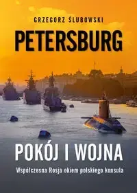 Taniej Petersburg. Pokój i wojna. Współczesna Rosja... - Grzegorz Ślubowski