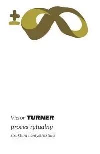 Nowość Proces rytualny. Struktura i antystruktura - Victor Turner