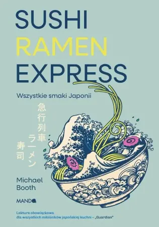 Kup online Sushi Ramen Express Wszystkie smaki Japonii - Michael Booth