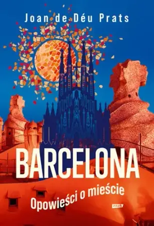 Nowość Barcelona. Opowieści o mieście - Joan de Deu Prats