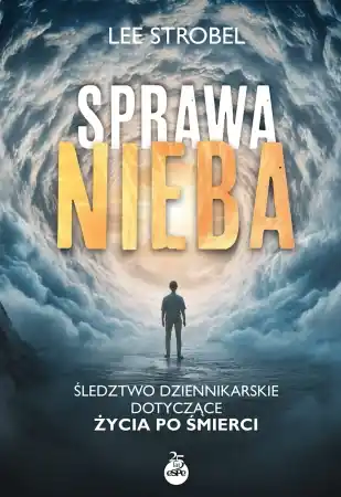 Tylko do końca tygodnia Sprawa nieba. Śledztwo dziennikarskie dotyczące... - Lee Strobel