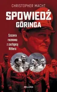 Spowiedź Goringa. Szczera rozmowa z zastępcą... - Christopher Macht Tylko do końca tygodnia