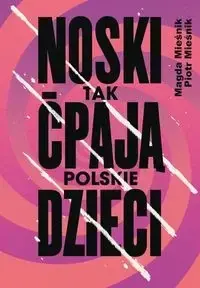 Noski. Tak ćpają polskie dzieci - Piotr Mieśnik, Magda Mieśnik Super okazja