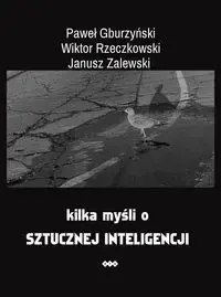 Popularny Kilka myśli o sztucznej inteligencji - Paweł Gburzyński, Wiktor Rzeczkowski, Janusz Zalo