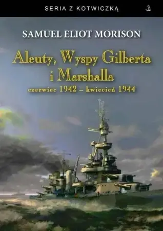 Aleuty, Wyspy Gilberta i Marshalla BR - Samuel Eliot Morison Oferta czasowa