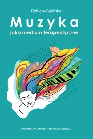 Muzyka jako medium terapeutyczne - Elżbieta Galińska Kup teraz