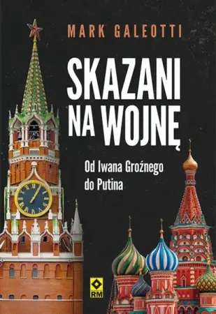 Ostatnia szansa Skazani na wojnę Od Iwana Groźnego do Putina - Mark Galeotti