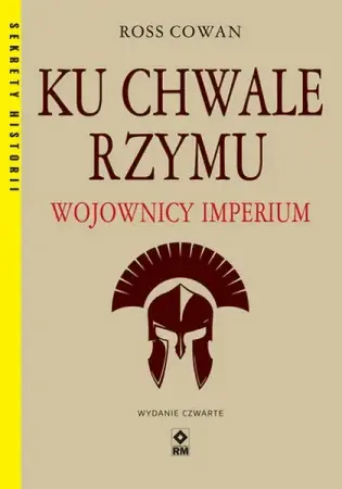 Ku chwale Rzymu Wojownicy Imperium - Ross Cowan Do wyczerpania zapasów