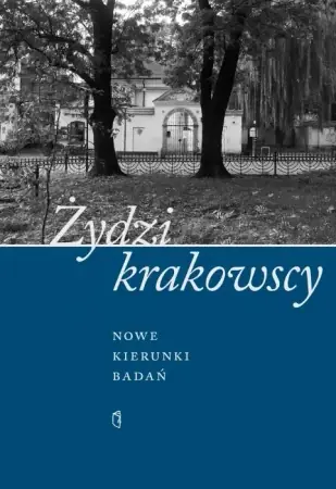 Darmowy zwrot Żydzi krakowscy. Nowe kierunki badań - opracowanie zbiorowe