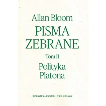 Obniżka ceny Pisma zebrane T.2 Polityka Platona - Allan Bloom