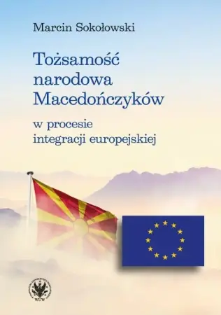 Tani Tożsamość narodowa Macedończyków w procesie... - Marcin Sokołowski