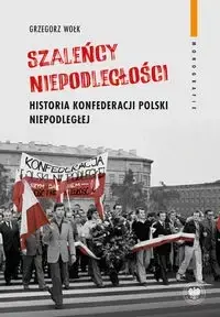 Szaleńcy niepodległości - Grzegorz Wołk Sprawdź teraz