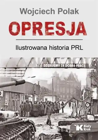 Nowość Opresja. Ilustrowana historia PRL - Wojciech Polak