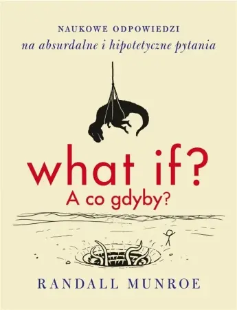 What if? A co gdyby? w.2 - Randall Munroe Hit sprzedaży