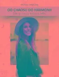 Bestseller Od Chaosu do Harmonii Odkryj swoją kobiecą moc - Monika Zbrzeźna