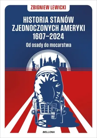 Darmowa dostawa Historia Stanów Zjednoczonych Ameryki 1607–2024. Od osady do mocarstwa - Zbigniew Lewicki