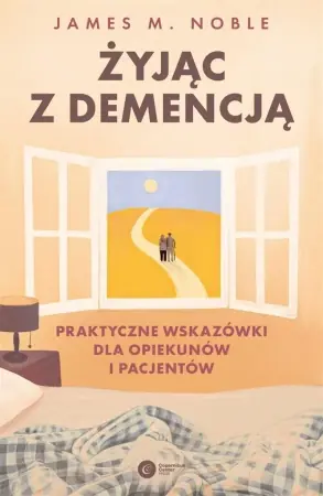 Bestseller Żyjąc z demencją. Praktyczne wskazówki... - James Noble M.