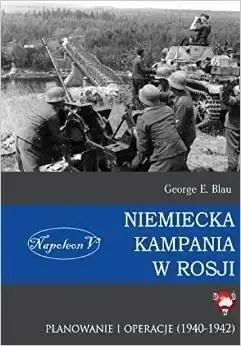 Ostatnia szansa Niemiecka kampania w Rosji - George E. Blau