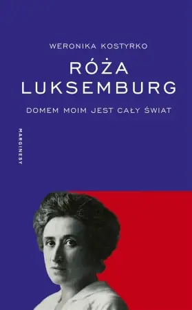 Róża Luksemburg. Domem moim jest cały świat - Weronika Kostyrko Promocja