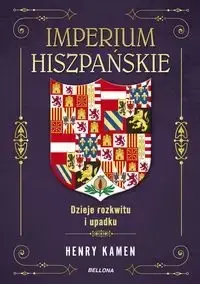 Imperium hiszpańskie. Dzieje rozkwitu i upadku - Henry Kamen Hit cenowy