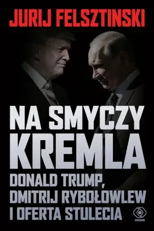 Bezpieczna płatność Na smyczy Kremla. Donald Trump - Jurij Felsztinski