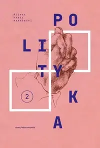 Zamów dziś Dzieła zebrane T.2 Polityka - Michał Paweł Markowski