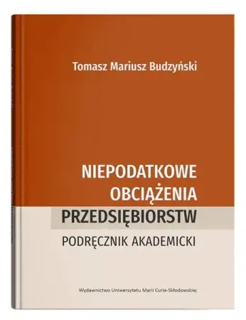 Dostępne od ręki Niepodatkowe obciążenia przedsiębiorstw - Tomasz Mariusz Budzyński