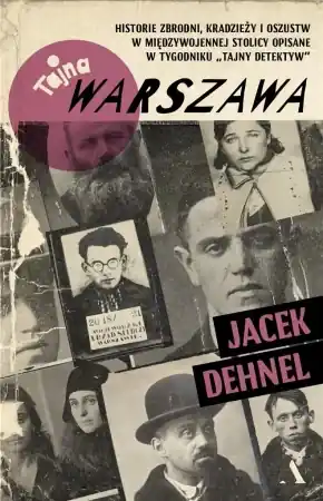 Popularny Tajna Warszawa. Czyli historie zbrodni, kradzieży - Jacek Dehnel