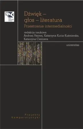 Dźwięk głos literatura. Przestrzenie intermedial - praca zbiorowa Wyjątkowa oferta