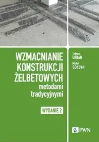 Wzmacnianie konstrukcji żelbetowych metodami... - Tadeusz Urban, Michał Gołdyn Dodaj do koszyka