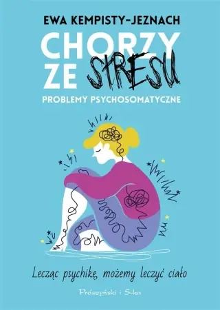 Okazja Chorzy ze stresu. Problemy psychosomatyczne - Ewa Kempisty-Jeznach