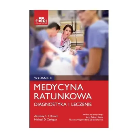 Dodaj do koszyka Medycyna ratunkowa. Diagnostyka i leczenie - Anthony F. T. Brown, Mike Cadogan