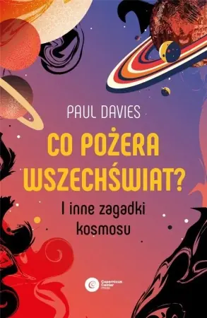 Co pożera wszechświat? I inne zagadki kosmosu - Paul Davies Szybka dostawa