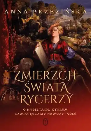 Zmierzch świata rycerzy - Anna Brzezińska Tylko dziś