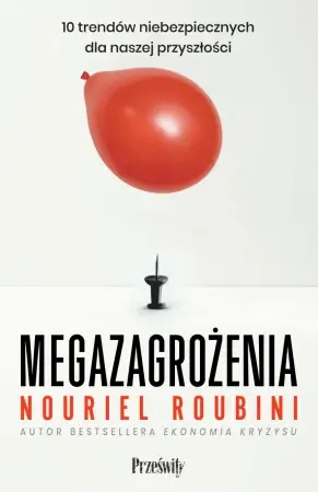 Megazagrożenia. 10 trendów niebezpiecznych dla naszej przyszłości - Roubini Roubini Okazja