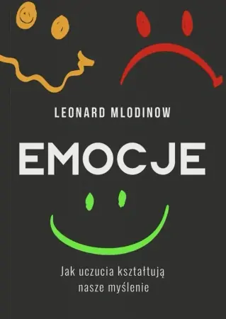 Emocje. Jak uczucia kształtują nasze myślenie - Leonard Mlodinow Kup online