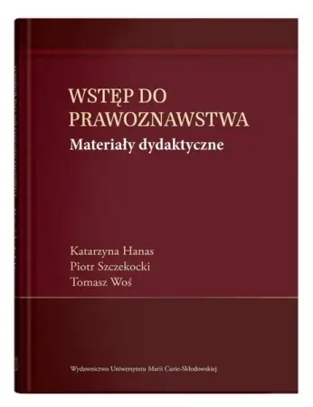 Kup online Wstęp do prawoznawstwa. Materiały dydaktyczne - Katarzyna Hanas, Piotr Szczekocki, Tomasz Woś