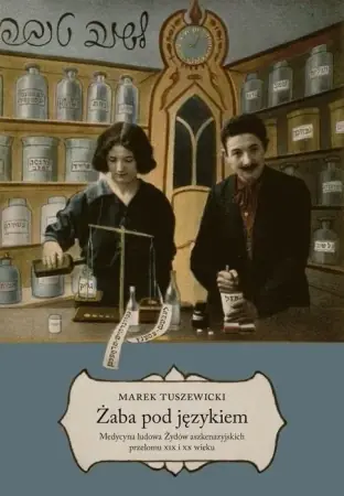 Żaba pod językiem Medycyna ludowa Żydów.. - Marek Tuszewicki Wyprzedaż