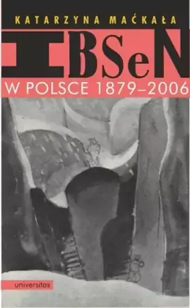 Bestseller Ibsen w Polsce 1879-2006 - Katarzyna Maćkała