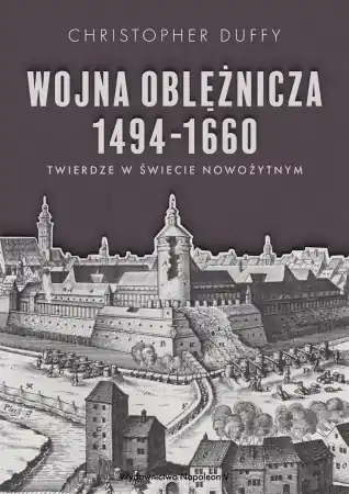 Wojna oblężnicza 1494-1660 - Christopher Duffy Ograniczona ilość
