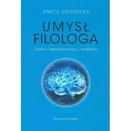 Dostępne od ręki Umysł filologa. Studia o literaturze - Aneta Grodecka