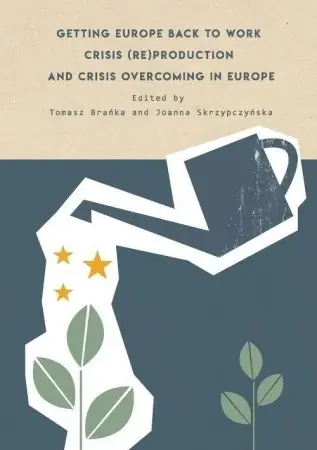Tylko do końca tygodnia Getting Europe back to work Crisis... - red. Tomasz Brańka, Joanna Skrzypczyńska