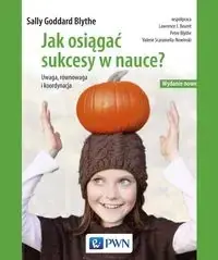 Ekspresowa dostawa Jak osiągać sukcesy w nauce. Uwaga, równowaga... - Sally Goddard-Blythe