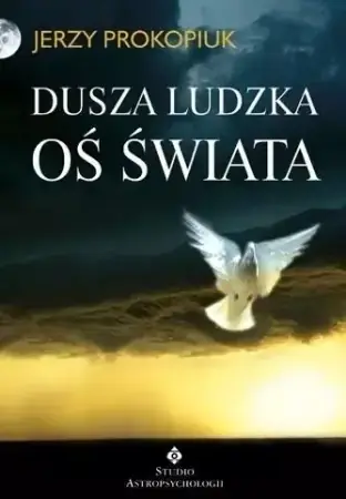 Sprawdź teraz Dusza ludzka oś świata - Jerzy Prokopiuk