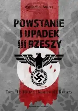 Do wyczerpania zapasów Powstanie i upadek III Rzeszy T.3 Hitler i.. - William L. Shirer