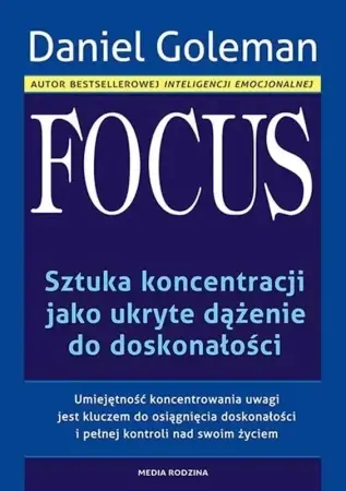Focus. Sztuka koncentracji jako ukryte... TW - Daniel Goleman Wysoka jakość